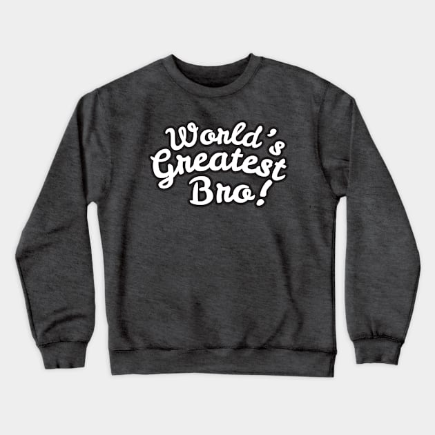 World's Greatest Bro Crewneck Sweatshirt by Folasade